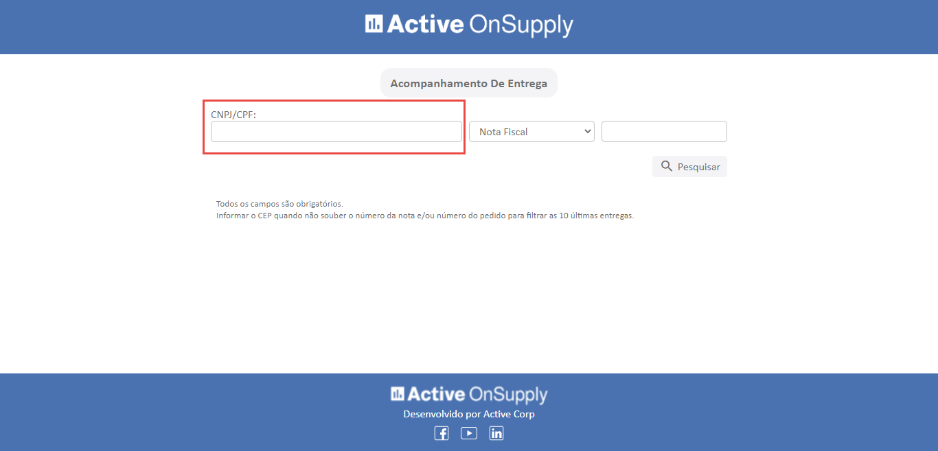 Active OnSupply 
Acompanhamento De Entrega 
CNPJ/CPF: 
Nota Fiscal 
pesquisar 
Todos os campos são obrigatório% 
Informar o CEP quando não souber o número da nota e/ou número do pedido para filtrar as IO últimas entregas. 
Active OnSupply 
Desenvolvido por Active Corp 