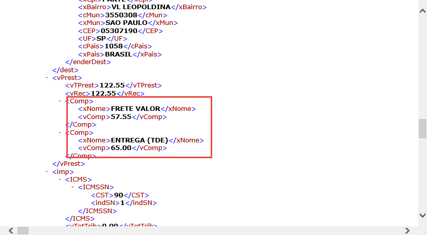 Texto alternativo gerado por máquina:
cxBairro-.VL LEOPOLDINAc/xBairro» 
/ CMLII. 
ccMun»3550308z: 
cxMur.SAO PAULOc/xMur» 
«CEP» 053071904CEP» 
cxPai»BRASILc/xPais» 
4enderDest» 
K/desb 
cvPresb 
122.554vTPrest» 
cvTPresb 
cvRe.122.55c vRec» 
Comp» 
cxNome»FRETE 
«vComp»57.55c/vComp» 
(Com. 
Comp» 
cxNome»ENTREGA 
vComp»65.OOc/vComp» 
C/vPrest:, 
CICMSSN» 
CCST»90c/CST» 
CindSN»1c/indSN» 
K/ICMSSN» 
C,'ICMS» 
