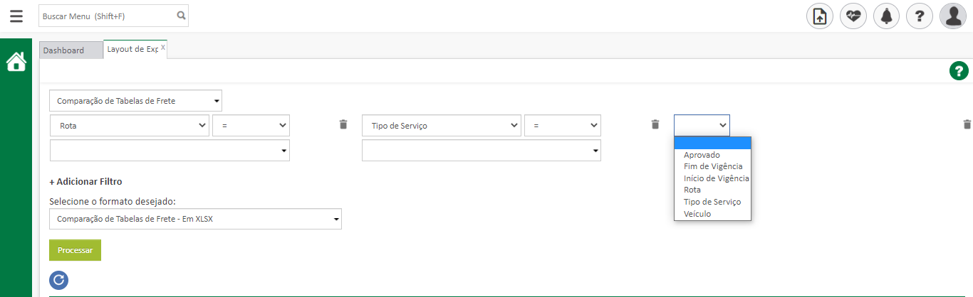 Texto alternativo gerado por máquina:
Buscar Menu (Shift+F) 
Dashboard 
Lavout de X 
i 
Em XLSX 
Tipo de Serviço 
Aprovsdo 
Fim de Vigência 
Início de Vigência 
Tipo de Serviço 
Veículo 
Comparação de Tabelas de Frete 
+ Adicionar Filtro 
Selecione o formato desejado: 
Comparação de Tabelas de Frete - 