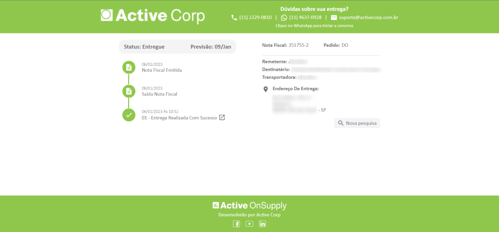 a Active Corp
Dúvidas sobre sua entrega?
(11) 2229-0810 | (11) 4637-0928 | suporte@activecorp.com.br
Clique no WhatsApp para iniciar a conversa
Status: Entregue
06/01/2023
Nota Fiscal Emitida
06/01/2023
Saída Nota Fiscal
06/01/2023 Às 10:52
• 09/Jan
Previsão.
Nota Fiscal: 351755-2
Remetente:
Destinatário:
Transportadora:
Pedido: DO
01 - Entrega Realizada Com Sucesso
Endereço De Entrega:
-SP
Nova pesquisa
Active OnSupply
Desenvolvido por Active Corp