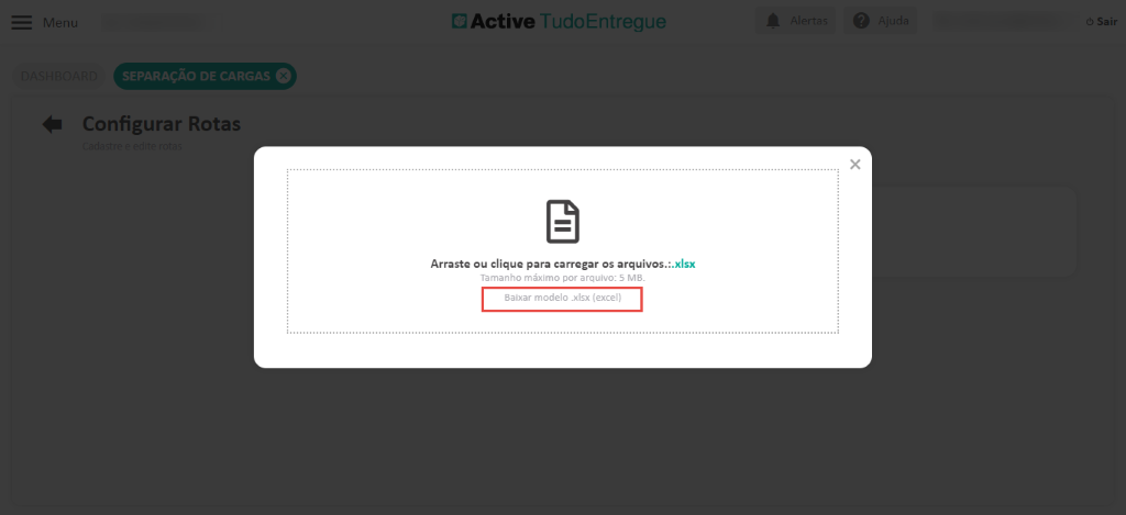 Men 
Configurar Rotas 
Active TudoEntregue 
Arraste ou clique para carregar os arquivos.:.xlsx 
Tamanho máximo por arquivo: S 
Baixar modelo *Isx (excel) 
x 