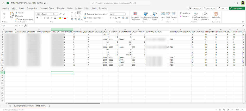 CADASTROTDA 
Pesquisar ferramentas, ajuda e muito mais (Alt + G) 
Arquivo 
9 
C17 
000 
Início 
Colar 
Inserir Compartilhar Laycut da Página 
Fórmulas 
Dados 
Revisão 
Exibir Ajuda Desenhar 
Quebra de Texto Automática 
esclar e Centralizar 
Comentários 
Auto Soma A, 
Limpar v 
Ficar em dia 
Edição v 
LÊ Compartilhar 
Recortar 
Copiar 
Pincel de Formataçgo 
Trynsfersnciy 
xv fxL 
Calibri (Corpo) 
Geral 
000 
40 
Form at a são 
Condicional v 
Formatar como Estilos de 
Tabela v 
Célula v 
Inserir 
Excluir 
CélulE 
Formato 
Classificare Localizar e 
Filtrar v Selecionarv 
Suplementos 
1 CNP] / CPF- EMBARCADOR CNP] / CPF-TRANSPORTADOR CNP] / CPF-DESTINATÁRIO COBRAR TDA/TDE BASE DE CALCULO VALOR ACADAKG 
241,78 
2000 
2000 
2000 
2000 
2000 
2000 
0000 
0000 
0000 
0000 
0000 
0000 
VALOR MINIMO VALOR MAXIMO CONTRATO DE FRETE 
150 
250 
10875 
12050 
13025 
CADASTROTDA 07052024 1704 83275 
Estatísticas de Pasta Trabalho 
DESCRIÇÃO DO ADICIONAL TDAAPROVADO FRETE PESO FRETE VALOR ADEME DESPACHO Gf. 
TOE 
100% 