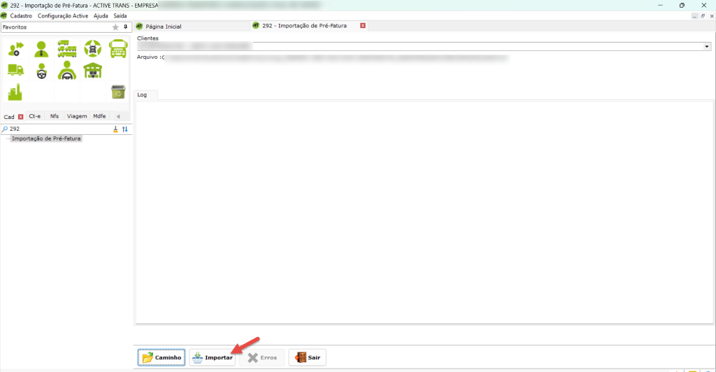 @ 292 - Importação de Pré-Fatura - ACTIVE TRANS - EMPRESA 
Cadastro Configuração Active Ajuda Saída 
Página Inicial 
Clientes 
Arquivo 
Cad Ct-e Nfs Viagem Mdfe 
P 292 
Importação de Pré-Fatura 
x 
Importa r 
- Importação de pré-Fatura 
292 
x Erros 