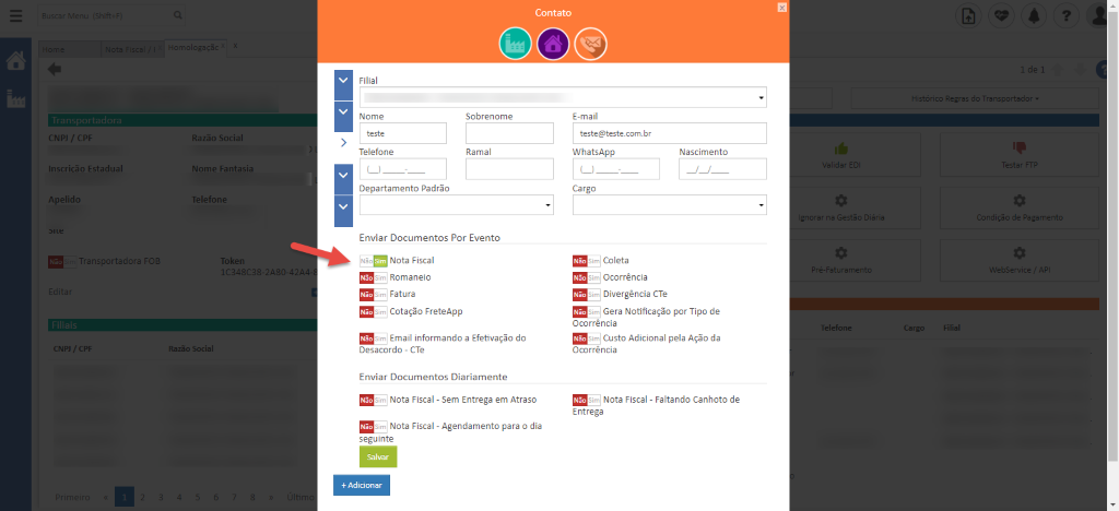 Contato 
CNP] / CPF 
Inscricão Estadua 
Apelido 
CNPJ / CPF 
)mologaçã 
Razão Social 
Nome Fantasia 
Telefone 
Token 
104808-2A80-42 
iazão Sock 
Filial 
Nome 
Telefone 
Departamento Padrão 
fistárico Regras do Transportador 
Sobrenome 
Ramal 
E-mail 
teste@testezombr 
WhatsApp 
Cargo 
Coleta 
Ocorrência 
Nascimento 
_J_/ 
Enviar Documentos Por Evento 
Nota Fiscal 
m Romaneio 
Fatura 
z_üül Cotação FreteApp 
m Email informando a Efetivação do 
Desacordo - CTe 
Enviar Documentos Diariamente 
Nota Fiscal - Sem Entrega em Atraso 
Z¯üJ Nota Fiscal - Agendamento para o dia 
seguinte 
Salvar 
+ Adicionar 
sim Divergência CTe 
m Gera Notificação por Tipo de 
Ocorrência 
m Custo Adicional pela Ação da 
Ignorar na Gestão Diári 
. é-Faturamen„ 
Telefon 
Carg 
ondi$o de Pagamer 
VedSErvice / 
Filial 
Ocorrência 
m Nota Fiscal 
Entrega 
- Faltando Canhoto de 