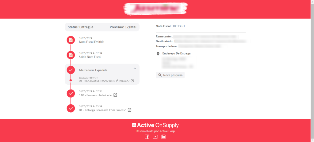 Status: Entregue
16/05/2024
Previsão: 17/Mai
Nota Fiscal Emitida
16/05/2024 Às 07:34
Saída Nota Fiscal
Mercadoria Expedida
16/032024 07:34
OO - PROCESSO DE TRANSPORTE JÁ INICIADO
16/05/2024 Às 07:35
110 - Processo Já Inicado
16/05/2024 Às 15:54
OI - Entrega Realizada Com Sucesso
Nota Fiscal: 105139-1
Remetente:
Destinatário:
Transportadora:
Endereço De Entrega:
Nova pesquisa
Active OnSupply
Desenvolvido por Active Corp