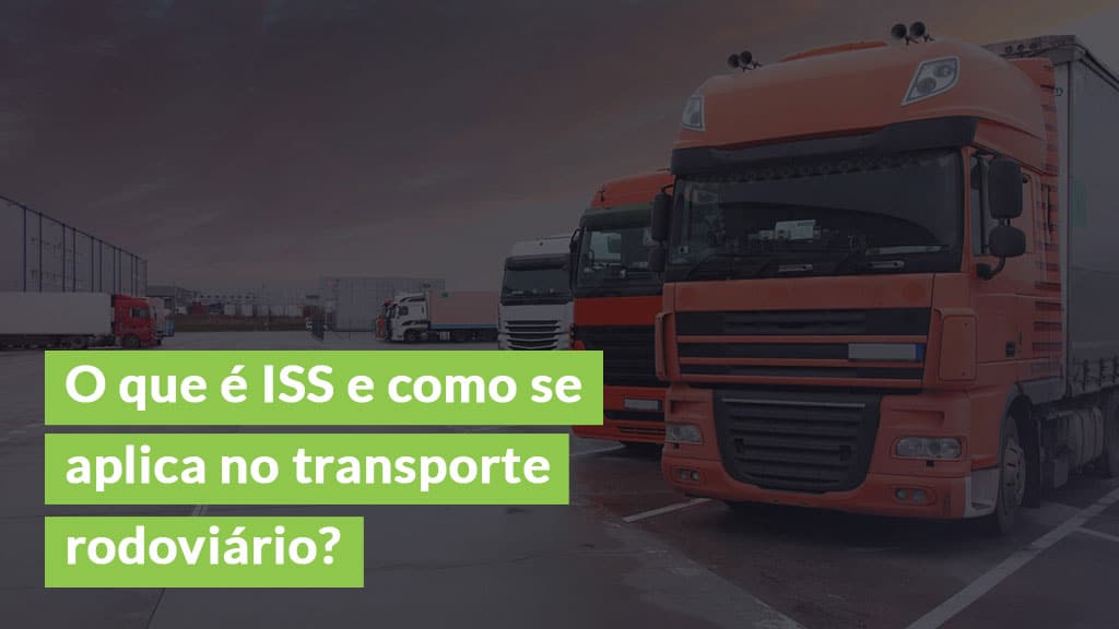 O que é ISS e como se aplica no transporte rodoviário? | Active Corp