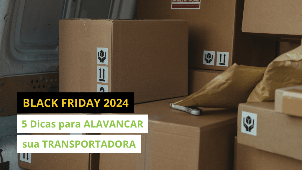 5 Dicas para ALAVANCAR sua TRANSPORTADORA na BLACK FRIDAY 2024