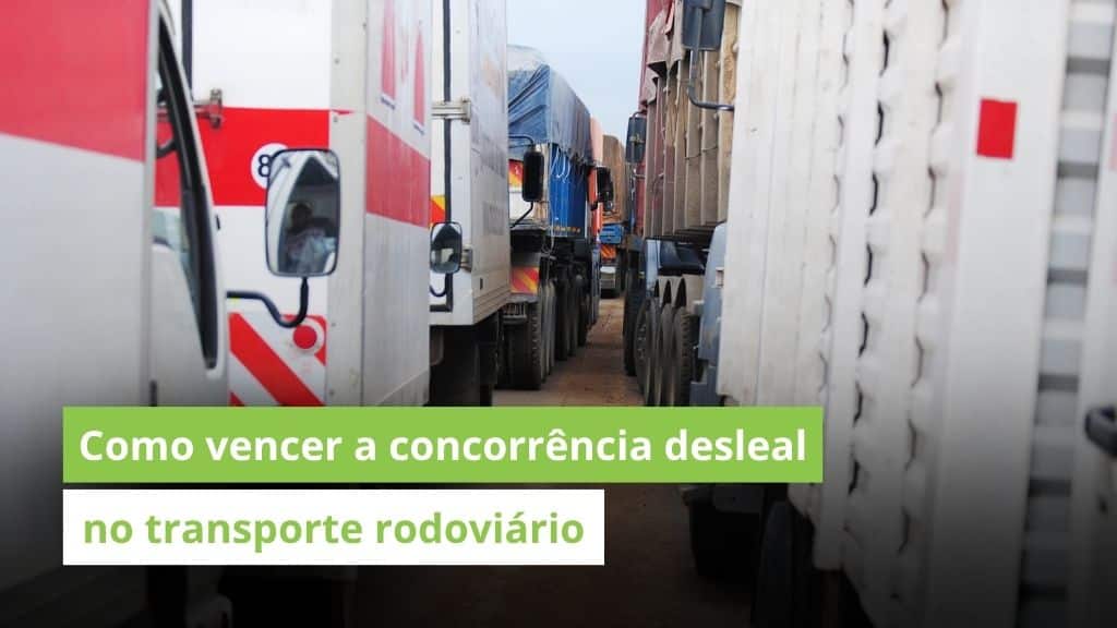 TRANSPORTE RODOVIÁRIO: Como se destacar sem cair na armadilha da CONCORRÊNCIA DESLEAL
