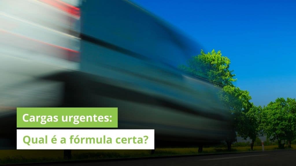 Cargas urgentes: A fórmula das transportadoras de alta performance para entregar com precisão