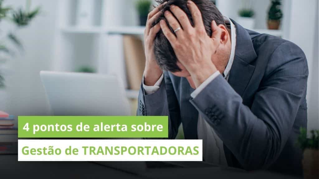 Sua transportadora cresce, e o lucro… cadê? 4 pontos de alerta sobre Gestão de Transportadoras