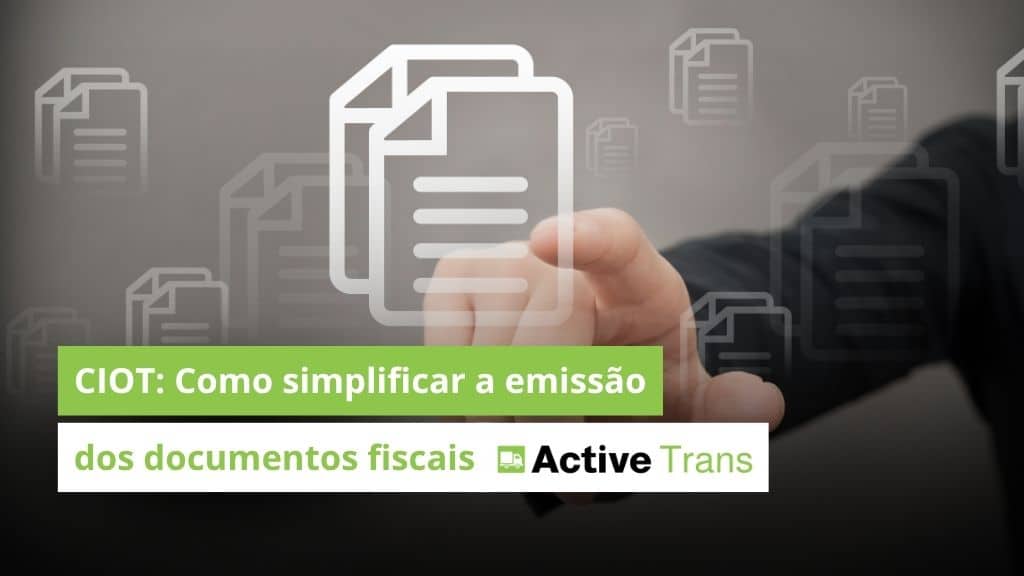CIOT: Como simplificar a emissão dos documentos fiscais com o Active Trans de forma prática