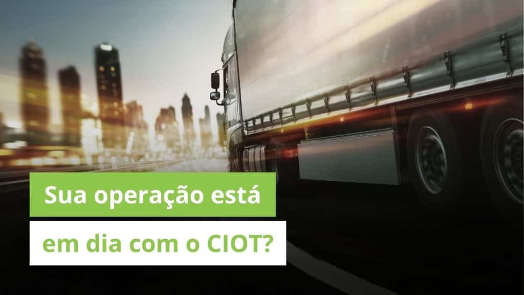CIOT obrigatório para todo frete remunerado: O que muda e quanto custa não se adequar